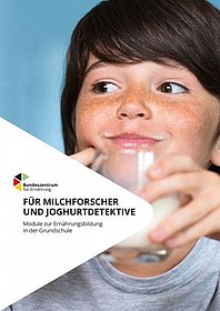 Für Milchforscher und Joghurtdetektive - Module zur Ernährungsbildung in der Grundschule