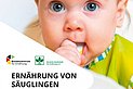 Ernährung von Säuglingen - Empfehlungen für das erste Lebensjahr