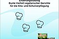 Erfahrungskatalog "Bunte Vielfalt vegetarischer Gerichte für die Kita- und Schulverpflegung" (2019)